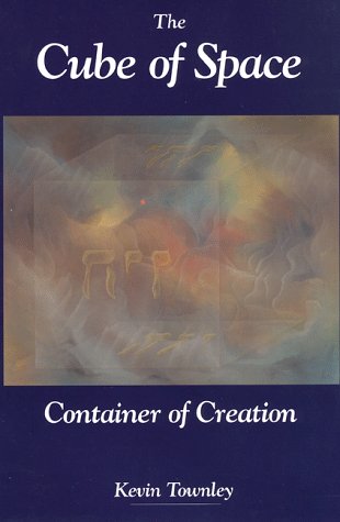 The Cube of Space: Container of Creation by Kevin Townley